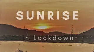 Sunrise in Lockdown | Unlock1.0 | Nature in Lockdown | Part 3 | Aashu Dev