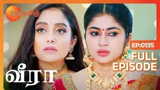 வீரா நந்தினி மேல சந்தேகம் வச்சிருக்கான் | Veera | Full Ep - 135 | Zee Tamil