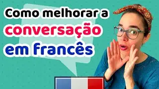 Como melhorar a Conversação em Francês? | Afrancesados