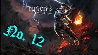 Let's Play - Risen 3 - Эпизод 12 [Русский]