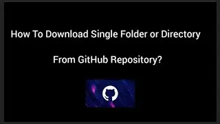 How To Download Single Folder or Directory From GitHub Repository? #github