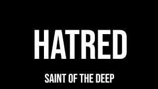 Hatred - Saint of the Deep (Lyric Video)