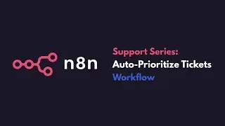 Automatically Prioritize Support Tickets with n8n (Support Series)