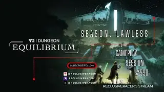 #590 - Destiny 2: Renegades - Season: Lawless - NEW Equilibrium Dungeon!