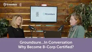 Groundsure...In Conversation: Why Become B-Corp Certified?