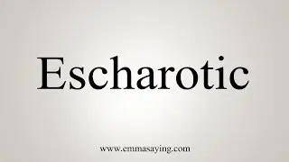 How To Say Escharotic