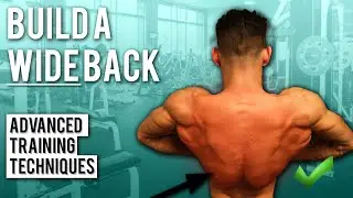 How To Build A WIDE Back - Advanced Training Techniques