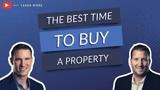 The BEST Time to Buy a Property | Ep. 2