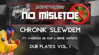 #NoMisletoe Dub Plates Vol. 1 [UK Rap & Grime Artists] Mode FM, London ft. Chronik Slewdem