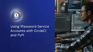 Using 1Password Service Accounts with CircleCI and PyPI
