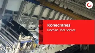 Konecranes Machine Tool Service on Manufacturing Marvels