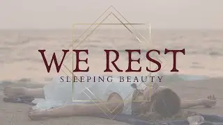 WE REST sleeping beauty