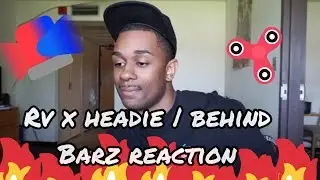 RV X HEADIE| BEHIND BARZ REACTION
