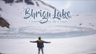Bhrigu Lake Trek | A Sacred Lake in the Himalayas | Documentary