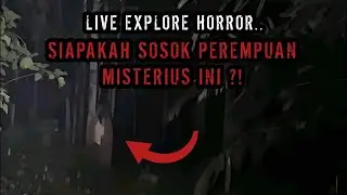 Live misteri malam ini‼️MENCARI TAHU SIAPAKAH SOSOK PEREMPUAN MISTERIUS INI⁉️