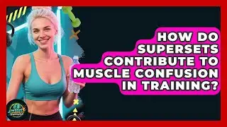 How Do Supersets Contribute To Muscle Confusion In Training? - High Energy Training Hub