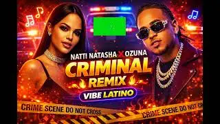 Natti Natasha ❌ Ozuna – Criminal (Remix 2024) | VIBE LATINO 🔥 Reggaetón
