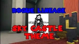 Rogue Lineage - Castle In The Sky (Sky Castle) theme