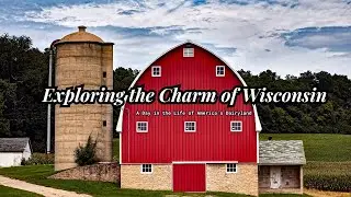 Exploring the Charm of Wisconsin: A Day in the Life of America's Dairyland