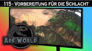 ARK World 🦖 115 - Vorbereitung f&uuml;r die Schlacht | Jurassic World ARK - ARK Deutsch German