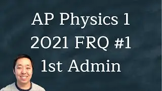 2021 AP Physics 1 Free Response #1 (First Administration)