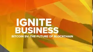 CoinGeek London: Ignite Business