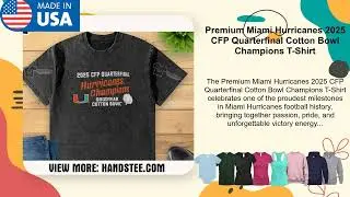 Premium Miami Hurricanes 2025 CFP Quarterfinal Cotton Bowl Champions T-Shirt