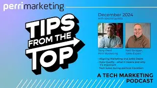 Tips From The Top - Technology Marketing Podcast from Perri Marketing Inc - S2E2 Dec 2024