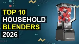 Top 10 Household Blenders 2026 | 2026 Smart Kitchen Blenders