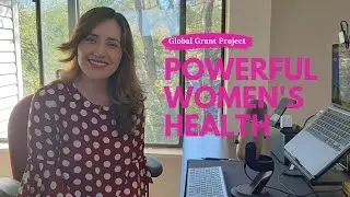 Powerful Women's Health-Global Grant Proyect improving the lives of 20.000 women in Lat&iacute;n America