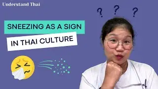 Sneezing as a Sign in Thai Culture | Intermediate Thai | Understand Thai