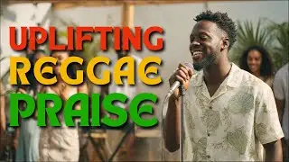 POWERFUL Jamaican Gospel Reggae 2026 | Praise and Worship for the Heart