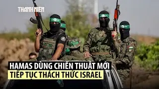 Bầm dập m&agrave; kh&ocirc;ng gục ng&atilde;, Hamas đ&aacute;nh du k&iacute;ch ti&ecirc;u hao qu&acirc;n Israel
