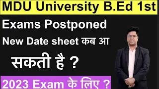 MDU University B.Ed 1st year Exams Postponed # कब आ सकती है नई Date sheet ?