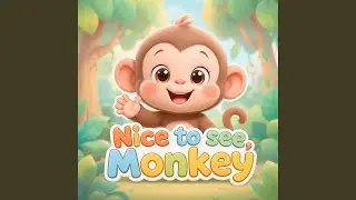 Nice to See, Monkey