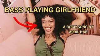 April Kae - Bass Playing Girlfriend (Audio)