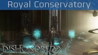 Dishonored 2 - The Royal Conservatory Walkthrough [HD 1080P/60FPS]