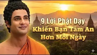 9 Lời Phật Dạy Khiến Bạn Tâm An Hơn Mỗi Ngày
