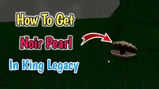 Where To Find Noir Pearl In King Legacy (Update 8) | Noir Pearl Location Update 8