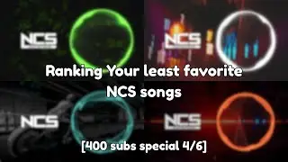 Ranking Your least favorite NCS songs [400 subs special 4/6]