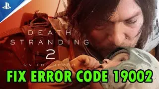 Fix Death Stranding 2 Error 19002 - Network Features Cannot Be Used Launching In Offline Mode