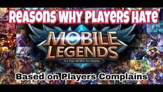 REASONS WHY PEOPLE HATE MOBILE LEGENDS