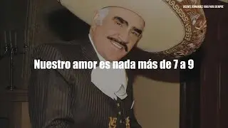 Vicente Fern&aacute;ndez - De 7 A 9 (Letra / Lyrics)