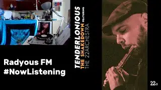Radyous FM - #NowListening - Tenderlonious - The Shakedown featuring 22archestra