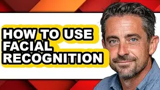 How to Use Facial Recognition (full Guide)
