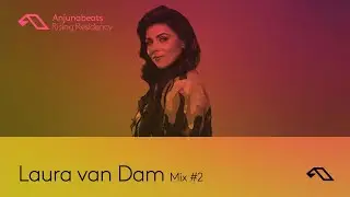 The Anjunabeats Rising Residency with Laura van Dam #2