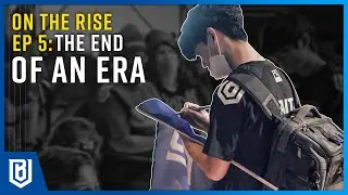 ON THE RISE EP 5: The End of an Era