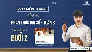 TOÁN 8 - SGK MỚI | PHÂN THỨC ĐẠI SỐ (BUỔI SỐ 2) - DÀNH CHO CẢ 3 BỘ SÁCH KNTT, CTST, CD