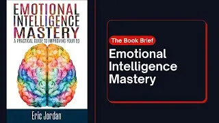 Emotional Intelligence Mastery and Mindful Living