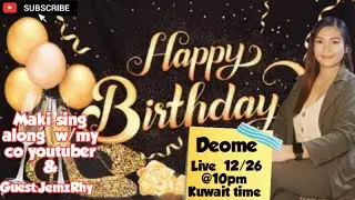 HAPPY BIRTHDAY DEOME l  MAKI SING ALONG WITH MY CO YOUTUBER JEMZRHY AND MORE